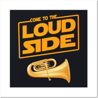 Come to the Loud Side Tuba Musician Gift Posters and Art